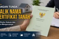 Ilustrasi: Balik nama sertifikat tanah bukan sekadar urusan administrasi, tetapi langkah penting untuk memastikan kepastian hukum atas kepemilikan aset. Menunda proses ini berisiko memicu sengketa, sertifikat ganda, hingga hambatan hukum di kemudian hari.