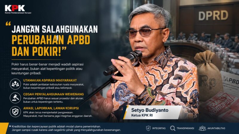 Ketua KPK RI, Setyo Budiyanto, mengingatkan seluruh anggota DPRD agar tidak menyalahgunakan perubahan APBD maupun Pokir untuk kepentingan pribadi dan kelompok tertentu. KPK menegaskan pengawasan pengelolaan anggaran daerah akan terus diperketat demi menjaga integritas, transparansi, dan kepercayaan publik.