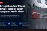 OJK menegaskan jalur pidana bukan langkah utama dalam penyelesaian kredit macet perbankan. Selama keputusan bisnis dilakukan dengan itikad baik, sesuai prinsip kehati-hatian dan tata kelola yang benar, kredit bermasalah dinilai sebagai risiko bisnis, bukan tindak pidana.