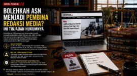 Opini publik ini mengulas batas keterlibatan ASN sebagai pembina redaksi media dalam perspektif hukum administrasi negara, sekaligus menegaskan pentingnya menjaga independensi pers dan marwah birokrasi dalam sistem demokrasi.