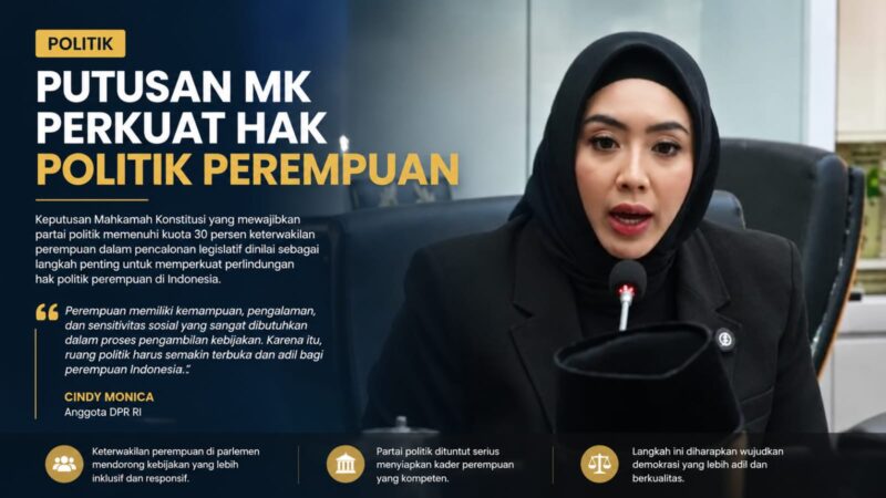Anggota DPR RI, Cindy Monica, menegaskan bahwa perempuan memiliki kemampuan, pengalaman, dan sensitivitas sosial yang sangat dibutuhkan dalam proses pengambilan kebijakan. Karena itu, ruang politik harus semakin terbuka dan memberikan kesempatan yang adil bagi perempuan Indonesia untuk berpartisipasi dalam pembangunan bangsa.