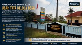 PP Nomor 16 Tahun 2026 membawa perubahan besar dalam tata kelola pemerintahan desa di Indonesia.