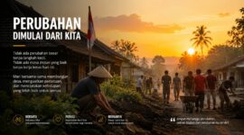 Perubahan tidak lahir dari janji, melainkan dari kerja nyata dan kepedulian bersama. Dari desa yang sederhana, harapan tumbuh melalui gotong royong, kejujuran, dan keberanian untuk memperjuangkan masa depan yang lebih baik.