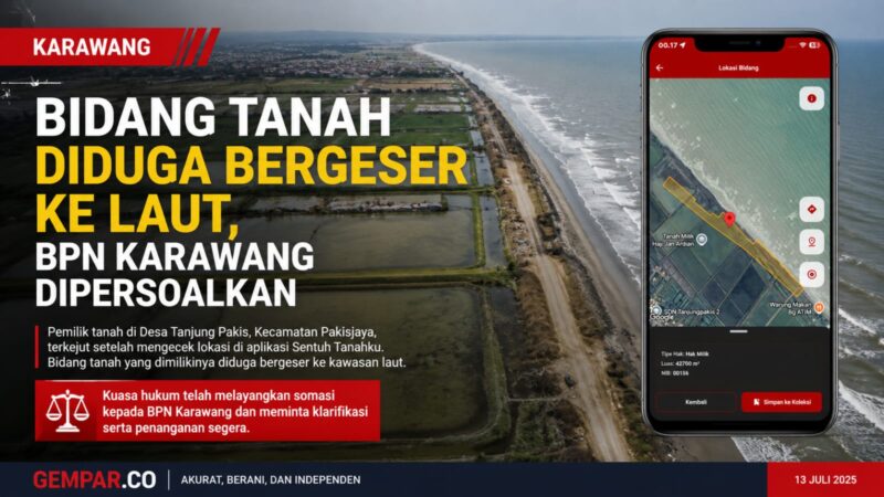Bidang Tanah Diduga Bergeser ke Laut, BPN Karawang Dipersoalkan. Pemilik tanah di Desa Tanjung Pakis, Kecamatan Pakisjaya, mengaku terkejut setelah lokasi bidang tanahnya pada aplikasi Sentuh Tanahku diduga berada di kawasan laut. 