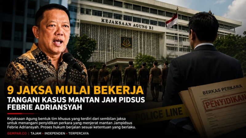 9 Jaksa Mulai Bekerja. Kejaksaan Agung membentuk tim khusus untuk menangani penyidikan perkara mantan Jampidsus Febrie Adriansyah.
