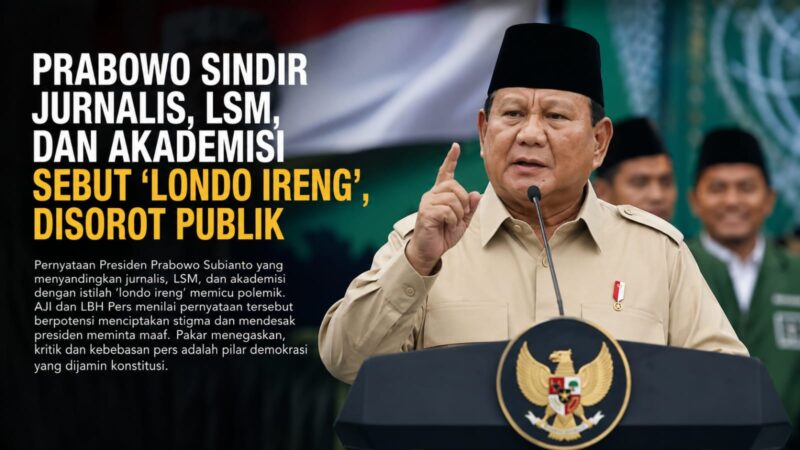 Pernyataan Presiden Prabowo Subianto yang mengaitkan jurnalis, LSM, dan akademisi dengan istilah 