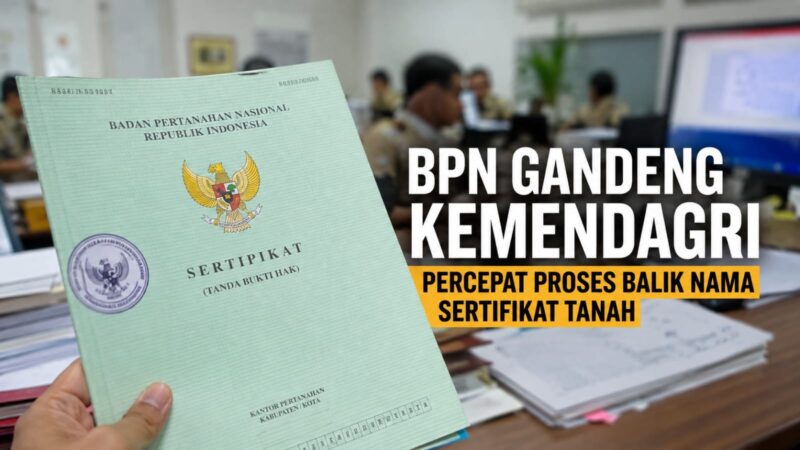 Kementerian ATR/BPN menggandeng Kementerian Dalam Negeri untuk mempercepat proses balik nama sertifikat tanah.