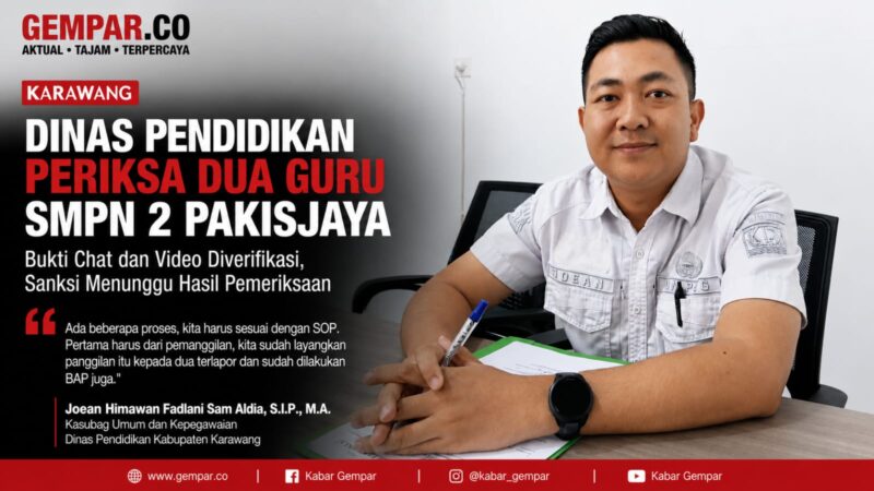 Kasubag Umum dan Kepegawaian Dinas Pendidikan Kabupaten Karawang, Joean Himawan Fadlani Sam Aldia, S.I.P., M.A., menyampaikan perkembangan pemeriksaan dugaan hubungan khusus yang melibatkan dua guru SMP Negeri 2 Pakisjaya.
