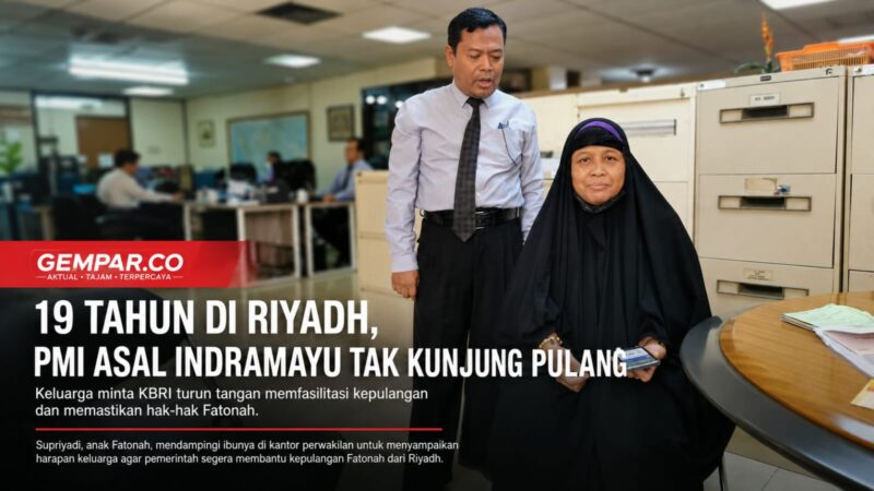 Hampir 19 tahun bekerja di Riyadh, PMI asal Indramayu, Fatonah, belum kunjung kembali ke Tanah Air. 