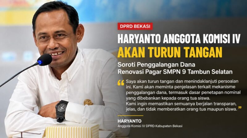 Anggota Komisi IV DPRD Kabupaten Bekasi, Haryanto, menyatakan akan turun tangan menindaklanjuti penggalangan dana renovasi pagar SMPN 9 Tambun Selatan.