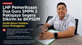 LHP dugaan pelanggaran dua guru SMP Negeri 2 Pakisjaya tengah disusun dan akan disampaikan kepada BKPSDM Karawang untuk proses lebih lanjut.