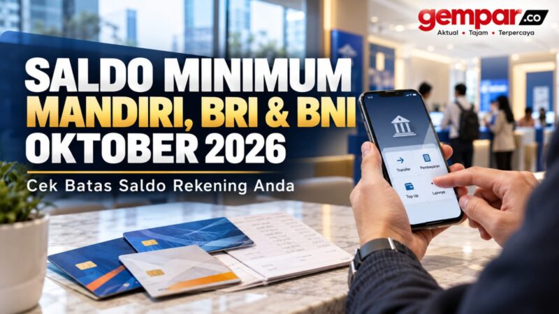 Ilustrasi: Saldo minimum rekening Bank Mandiri, BRI, dan BNI yang berlaku pada Oktober 2026. Besarannya berbeda sesuai jenis produk tabungan.