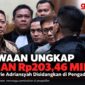 Jaksa mengungkap dugaan penerimaan Rp203,46 miliar dalam perkara yang menjerat mantan Jampidsus Febrie Adriansyah.